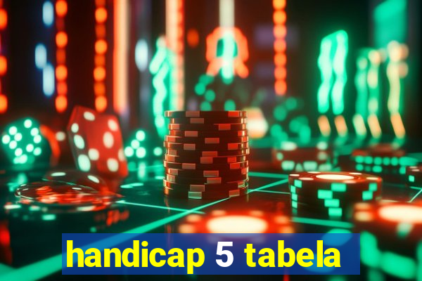 handicap 5 tabela